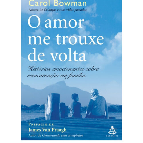 Livro - O Amor me trouxe de Volta - Carol Bowman  - (usado)