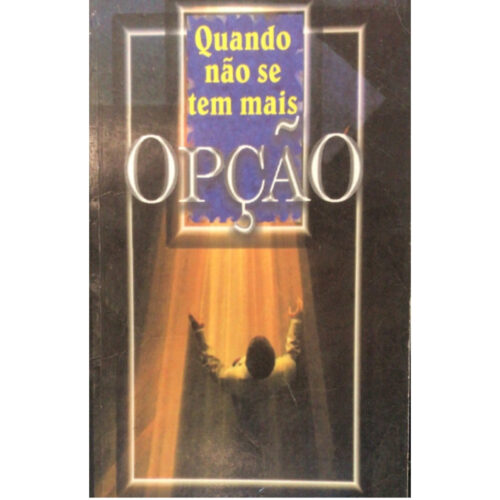Livro - Quando Não se tem mais Opção - JOcymar Fonseca (Usado)