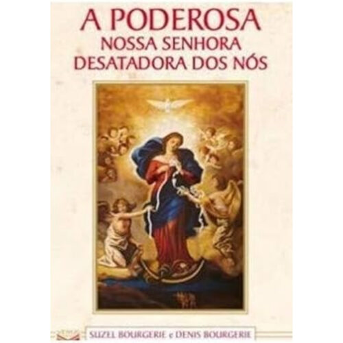 Livro - A poderosa nossa senhora desatadora do nos - Suzel Bourgerie (usado)