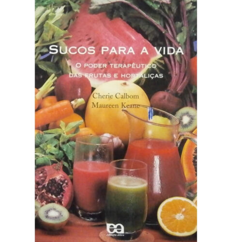 Livro - Sucos para a vida - Cherie Calbom (Usado)
