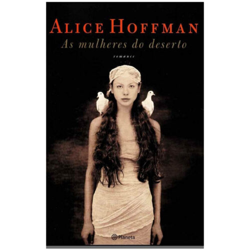 Livro - As mulheres do deserto - Alice Hoffman (Usado)