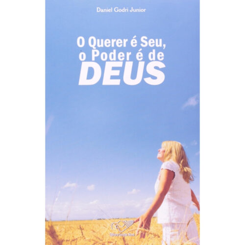 Livro - O querer é seu o poder é de Deus -  - Daniel Godri Junior  - (Usado) -