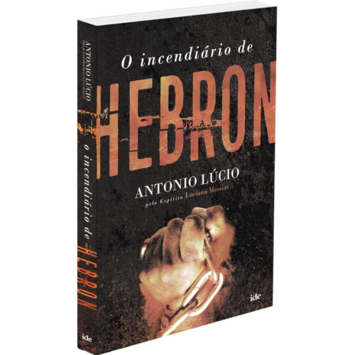 Livro - O Incendiário de Hebron - Antonio Lúcio - (Usado)