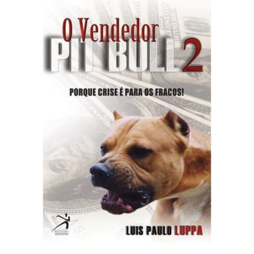 Livro - O Vendedor Pit Bull 2 - Luis Paulo Luppa (Usado)