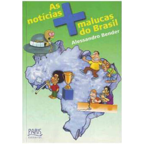 Livro - As Notícias mais malucas do Brasil - Alessandro Bender (Usado)