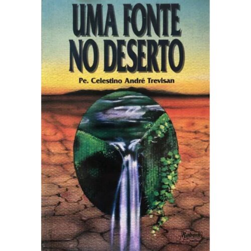 Livro - Uma Fonte no Deserto - Celestino André Trevisan (Usado)