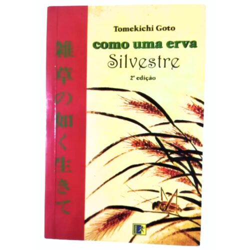 Livro - Como Uma Erva Silvestre - Tomekichi Goto (Usado)