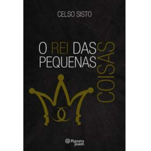 Livro - Rei das Pequenas Coisas - Celso Sisto (Usado)