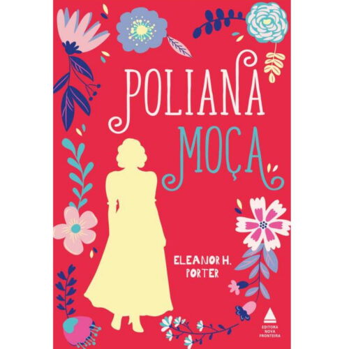 Livro - Poliana Moça - Eleanor Porter - Capa dura (Seminovo)