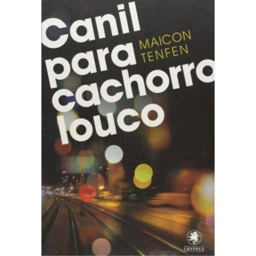 Livro - Canil para Cachorro Louco - Maicon Tenfen (Seminovo)