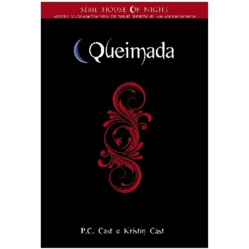 Livro - Queimada - House Of Night Vol. 07- P. C. Cast (Seminovo)