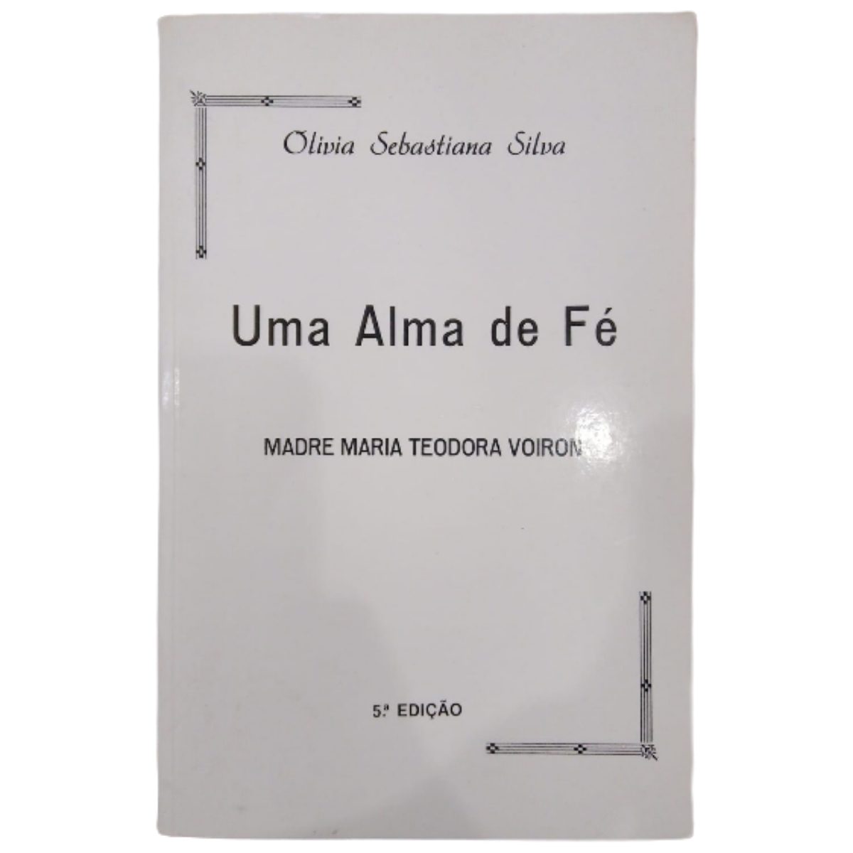 Livro - Uma Alma de fé - Olivia Sebastiana Silva (Usado) - Imagem 2