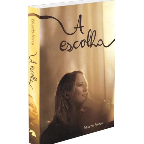 Livro - A Escolha - Eduardo França (Usado)