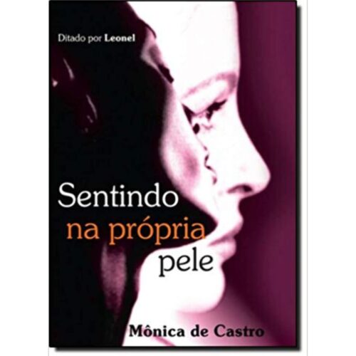 Livro - Sentido na prórpia pele - Mônica de Castro (Usado)