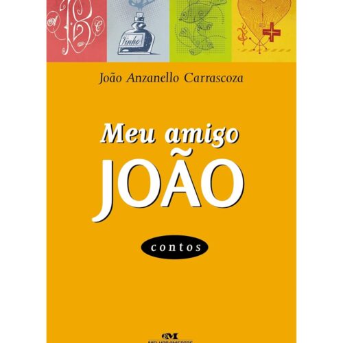 Livro - Meu amigo joão - João Anzanello Carrascoza (Seminovo)9788506057049