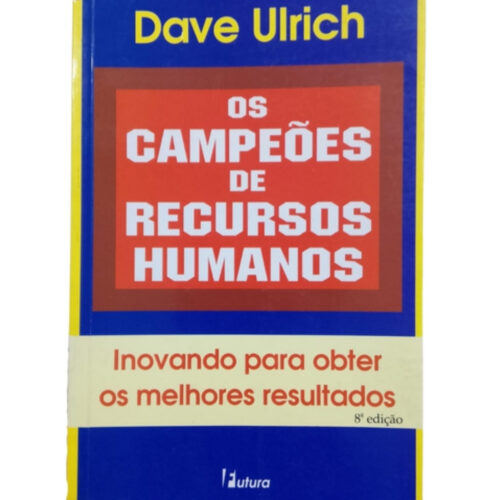 Livro - Os Campeões de Recursos humanos - Dave Ulrich (Usado)