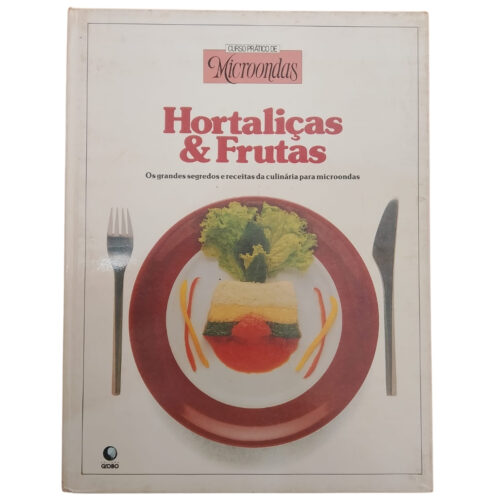 Livro - Hortaliças e Frutas -  Curso de MIcroondas  - Globo (Usado)