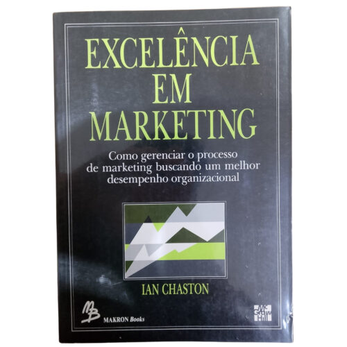 Livro - Excelência em Marketing - Ian Chaston (Usado)