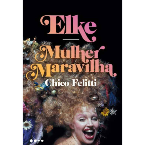 Livro - Elke Mulher Maravilha - Chico Felitti (Seminovo)*