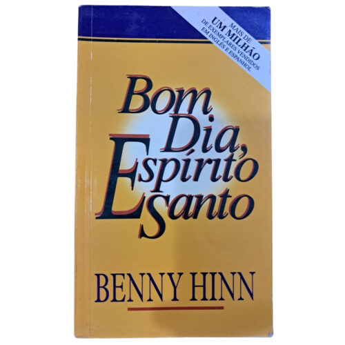 Livro - Bom dia Espirito Santo  -Benny Hinnn (Usado)