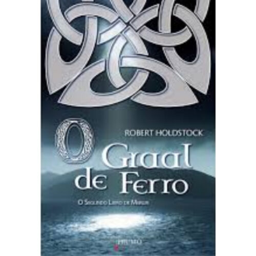 Livro - O Graal de Ferro -  Livro de Merlin Vol. 02 - Robert Holdstock (Usado)