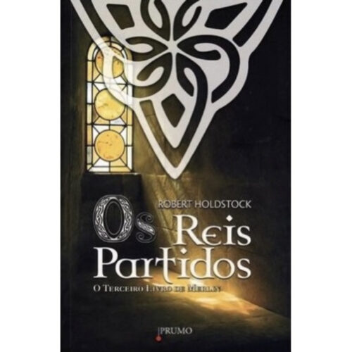 Livro - Os Reis Partidos - Livro de Merlin Vol. 03 - Robert Holdstock (Usado)