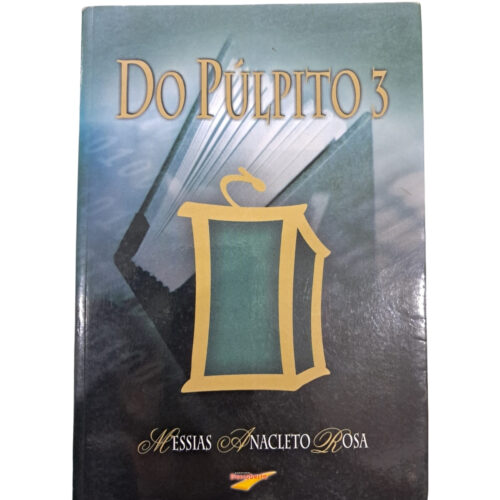 Livro - Do Púlpito 3 - Messias Anacleto Rosa (Usado)