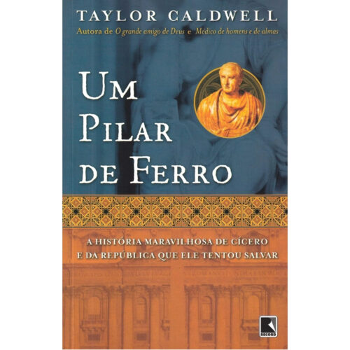 Livro - Um Pilar de Ferro -  Taylor caldwell (Usado)