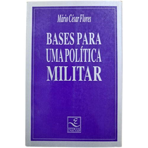 Livro - Bases para uma politica militar - Mario Cesar Flores (Usado)