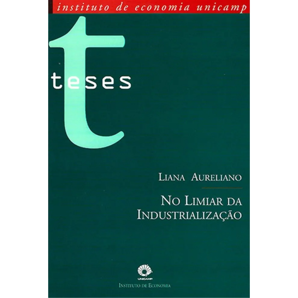Livro - Teses - No Limiar da Industrialização - Liana Aureliano (Usado)