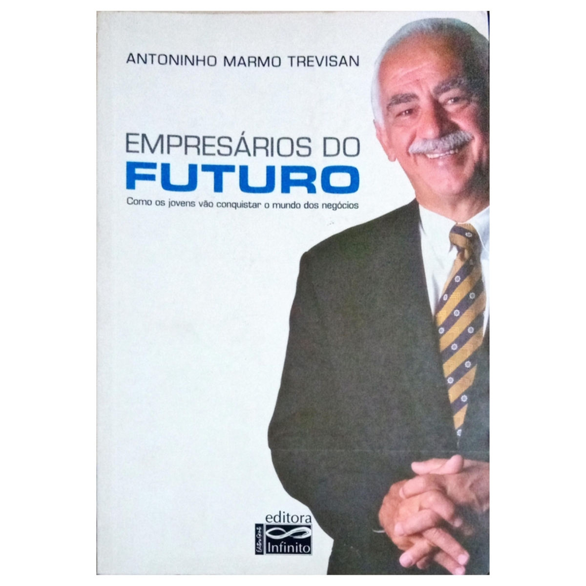 Livro - Empresários do Futuro - Antoninho Marmo Trevisan (Usado) - Imagem 3