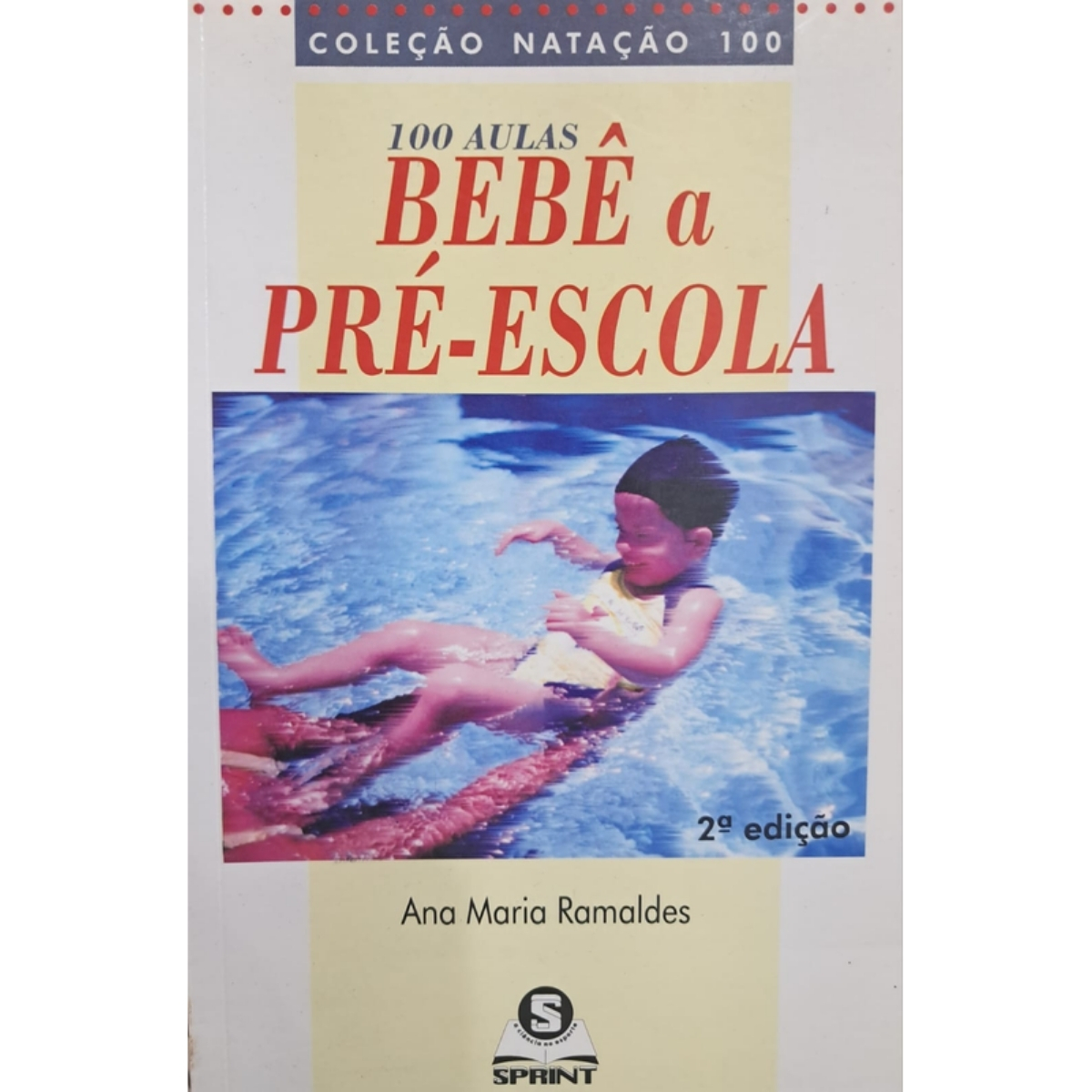 Livro - 100 Aulas bebê a prè-escola - Col. natação 100 - Ana Maria Ramaldes (Usado)