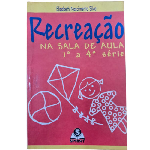 Livro - Recreação na sala de aula 1 a 4 série - Elizabeth Nascimento Silva (Usado)