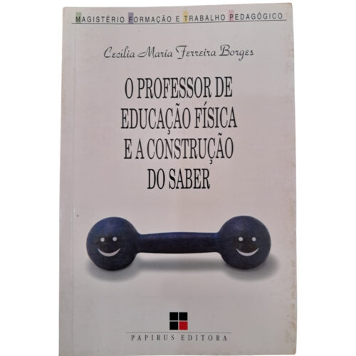 Livro - O Professor de educação Fisica e a construção do saber - Cecília Maria Ferreira Borges (Usado)