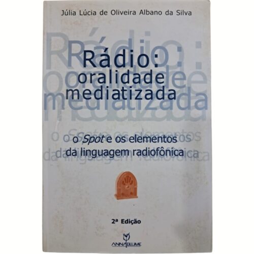 Livro - Rádio oralidade mediatizada - Julia Lucia de Oliveira Albano da Silva (Usado)
