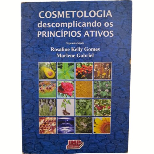 Livro - Cosmetologia Descomplicando os principios ativos - Rosaline Kelly Gomes (Usado)