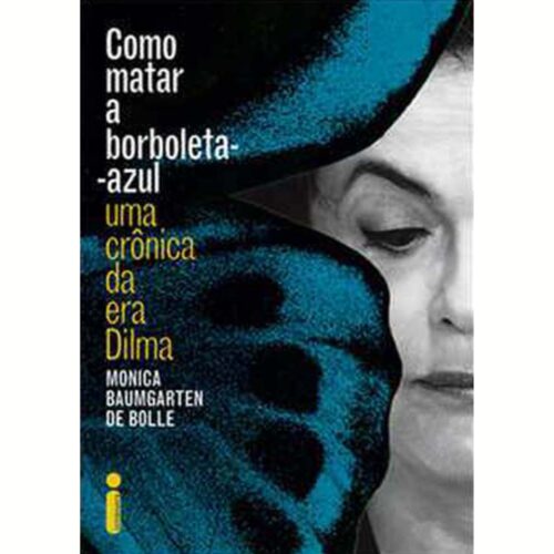 Livro - Como Matar a Borboleta Azul - Monica Baumgarten de Bolle (Usado)
