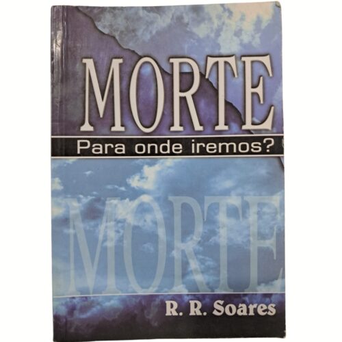 Livro - Morte Para onde iremos? - R.R. Soares (usado)