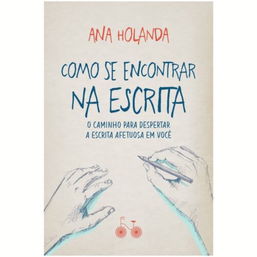 Livro - Como se Encontrar na escrita - Ana Holanda (seminovo)