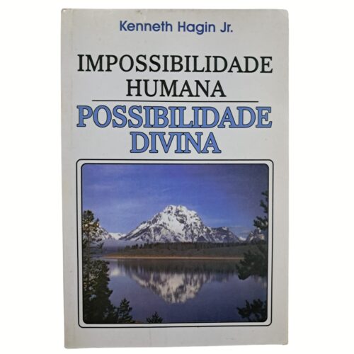 Livro - Impossibilidade Humana - Possibilidade Divina - Kenneth Hagin Jr. (usado)