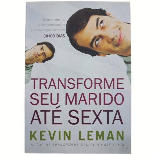 Livro - Transforme seu marido até sexta - Kevin Leman (seminovo)