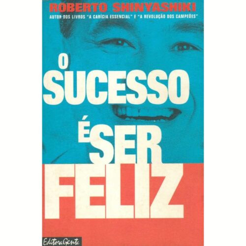 Livro - O Sucesso é ser feliz - Roberto Shinyashiki (Usado)