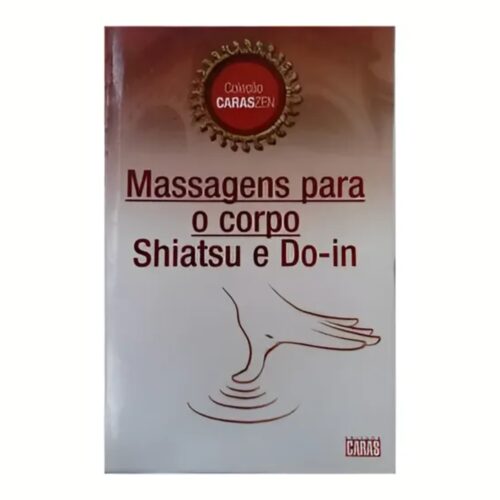 Livro - Massagens para o Corpo Shiatsu e Do-in - Caras Zen (Usado)