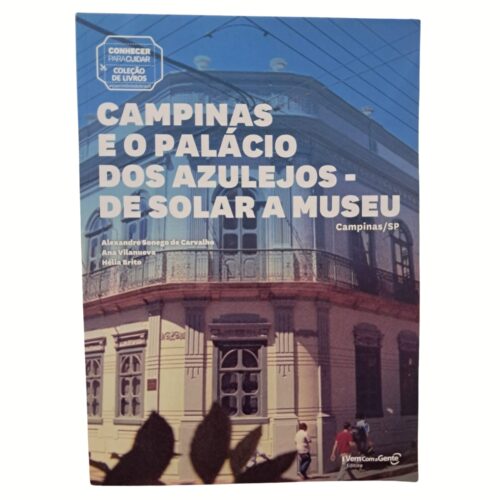 Livro - Campinas e o palácio dos azulejos de Solar A museu - Alexandre Sonego de Carvalho (Usado)