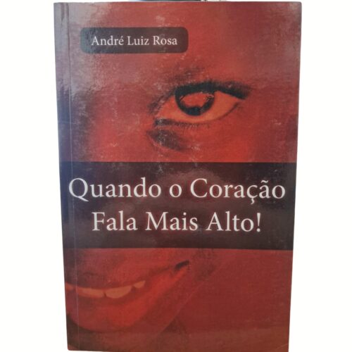 Livro -  Quando o coração fala mais Alto - André Luiz Rosa (Usado)
