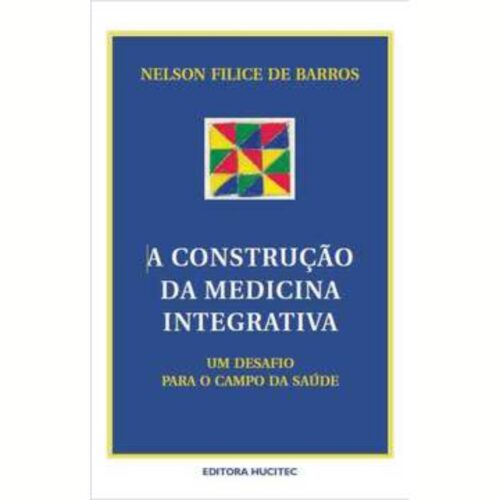 Livro - A Construção da medicina integrativa - Nelson Filicie de Barros (Usado)