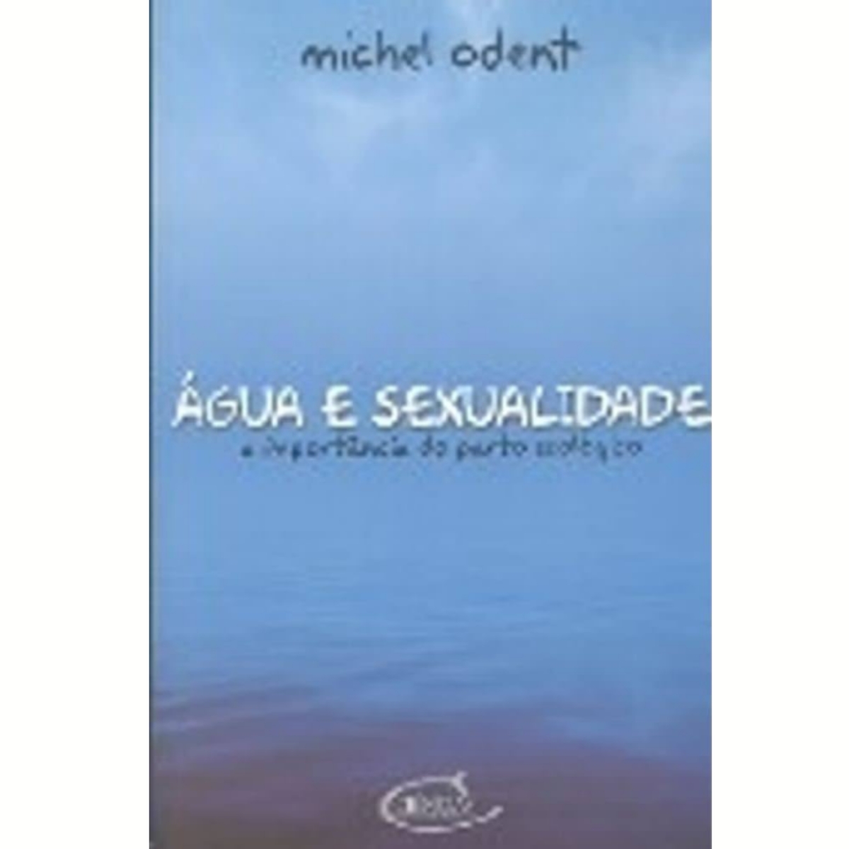 Livro - Água e Sexualidade - Michel Odent (USado) - Imagem 2