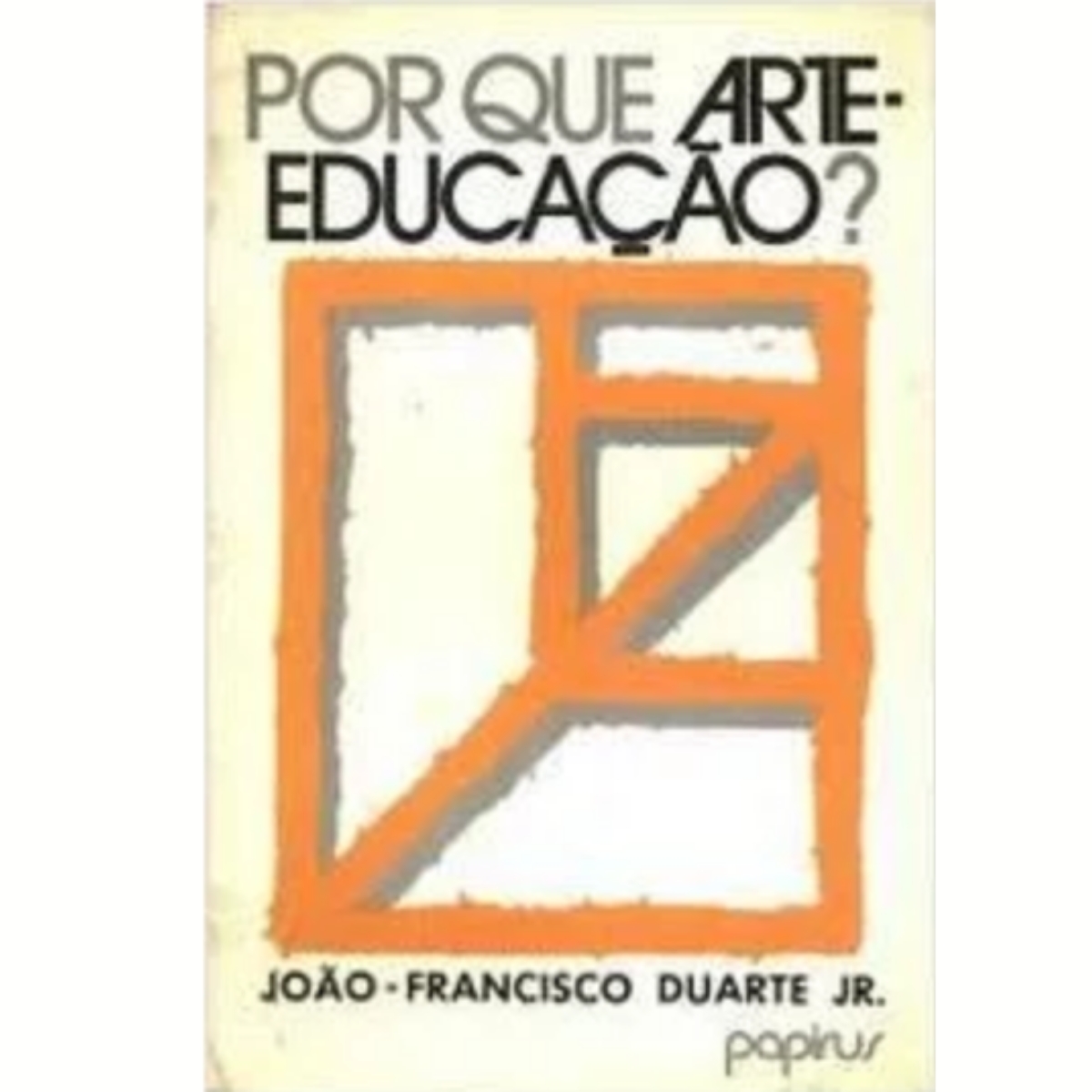 Livro - Por que arte Educação - João Francisco Duarte (Usado)
