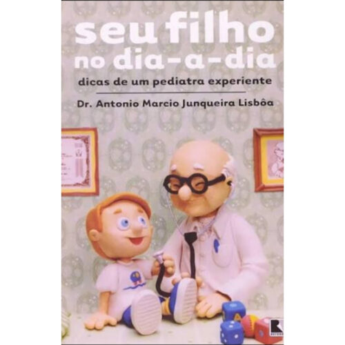 Livro - Seu Filho no dia a dia - Antonio Marcio Junqueira Lisboa (Usado)