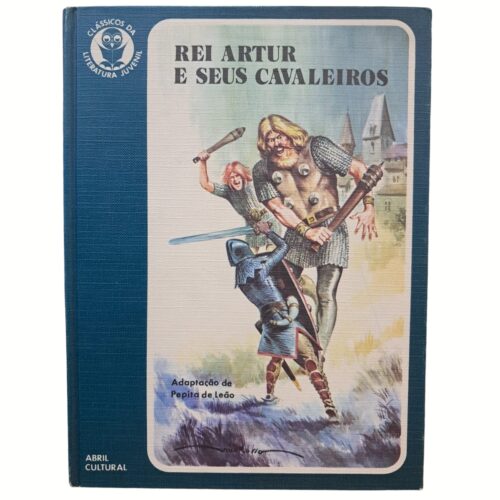 Livro - Rei Artur e seus Cavaleiros -Col. Clássicos da Literatura Juvenil - Pepita de Leão (Usado)